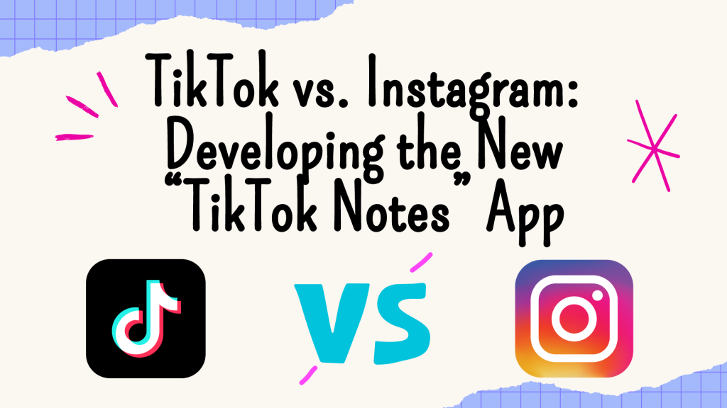 Tiktok Vs Instagram Developing The New Tiktok Notes App 6589